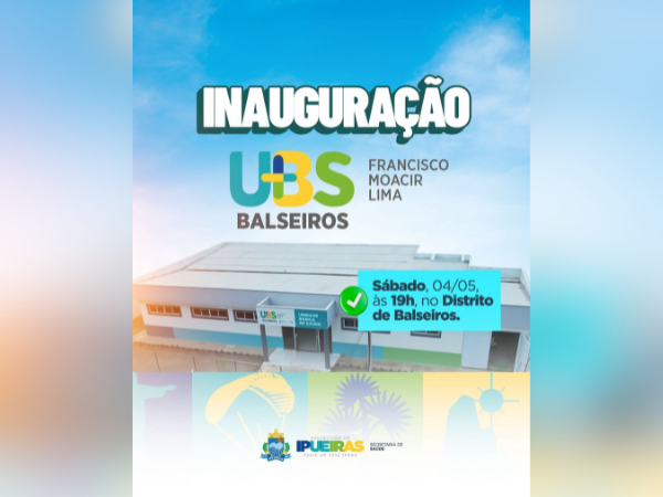 INAUGURAÇÃO DA UBS DE BALSEIROS: VOCÊ É NOSSO CONVIDADO