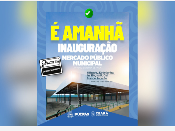 INAUGURAÇÃO DO NOVO MERCADO PÚBLICO MUNICIPAL: É AMANHÃ