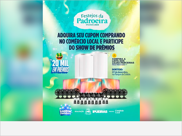 FESTEJOS DA PADROEIRA IPUEIRAS 2024 - ADQUIRA SEU CUPOM COMPRANDO NO COMÉRCIO LOCAL