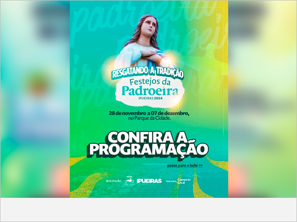 FESTEJOS DA PADROEIRA IPUEIRAS 2024 - CONFIRA A PROGRAMAÇÃO